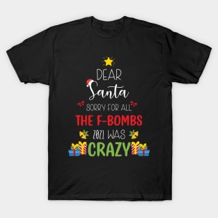 Dear Santa Sorry For All The F-Bombs 2021 was Crazy / Funny Dear Santa Christmas Tree Design Gift T-Shirt